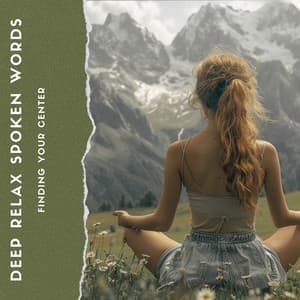 Finding Your Center: Meditation Narratives for Focus - Deep Relax Spoken Words