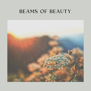 Beams of Beauty - Music For Relaxing