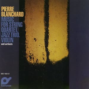 Music For String Quartet Jazz Trio & Lee Konitz - Pierre Blanchard