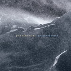 Houses of the Wind - John Luther Adams