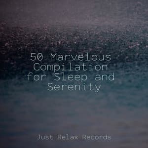 50 Marvelous Compilation for Sleep and Serenity - Anxiety Relief