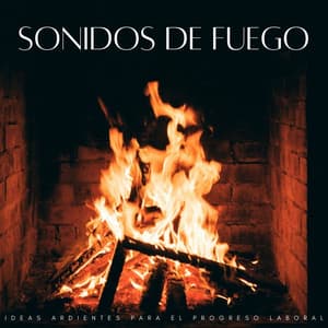 Sonidos De Fuego: Ideas Ardientes Para El Progreso Laboral - Increíbles sonidos de fuego Blaze