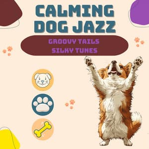 Groovy Tails, Silky Tunes - Calming Dog Jazz