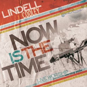 Now Is the Time Encounter Worship Four - Lindell Cooley