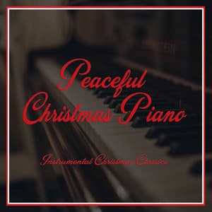 Peaceful Christmas Piano - Instrumental Christmas Classics - Calm Peaceful Piano