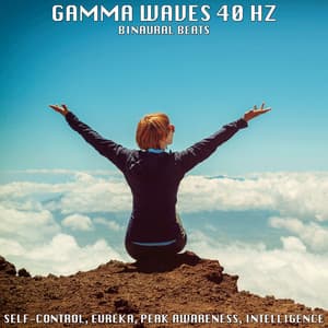 Binaural Beats: Gamma Waves 40 Hz - Self-control, Eureka, Peak Awareness, Intelligence - Binaural Beats Brain Waves