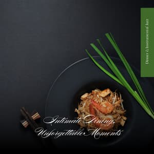 Intimate Dining, Unforgettable Moments - Dinner & Instrumental Jazz