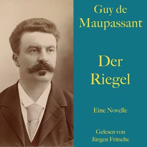 Guy de Maupassant: Der Riegel - Guy de Maupassant