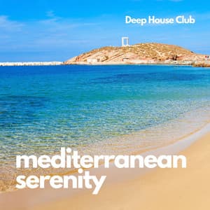 Mediterranean Serenity: Chillout Lounge Music - Deep House Club