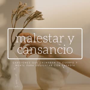 Malestar y Cansancio: Canciones que Calmarán tu Cuerpo y Mente para Despertar con Energía - Ana Consejos