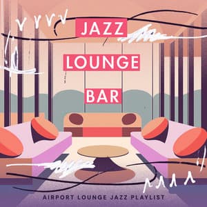 Jazz Lounge Bar - Airport Lounge Jazz Playlist
