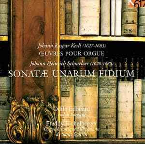 Kerll: Works for Organ - Schmelzer: Sonatae unarum fidium - Odile Edouard