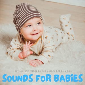 Sounds For Babies: Soothing Rain Melodies For Sleepy Babies & Kids - Baby White Noise Machine