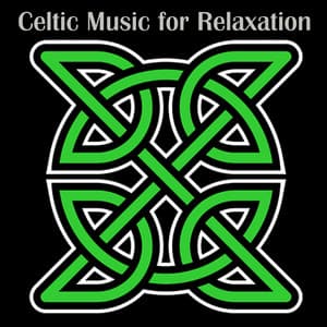 Celtic Music for Relaxation - Celtic Music for Relaxation