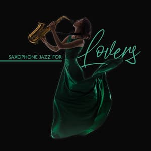 Saxophone Jazz for Lovers – Sensual & Romantic Evening,Sexy Instrumental Songs for Night Date, Hot Piano & Sax - Sexual Piano Jazz Collection