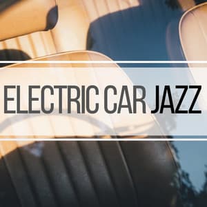 Electric Car Jazz - Relaxing Music to Listen While in Automated Driving Mode - Cool Jazz Music Club