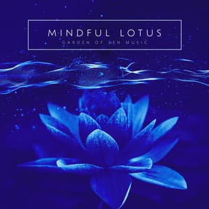 Mindful Lotus - Garden of Zen Music