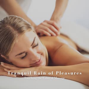 Tranquil Rain of Pleasures: Touching the Calm of Massage - Massage Tribe Perfect Meditation