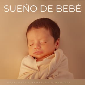 Sueño De Bebé: Relajantes Nanas De Piano Vol. 1 - Musica Para Dormir Bebes