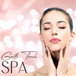 Gentle Touch: Sensual Music for Tantric Massage, Serenity Spa, Slow Wellness Music - Spa Experience Chill