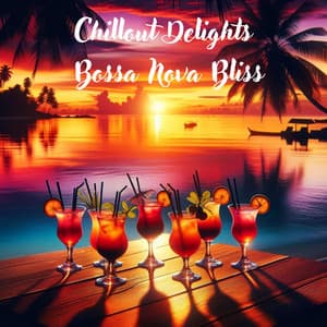Chillout Delights: Bossa Nova Bliss, Summer Serenity, Electronic Escapes - Chillout Café