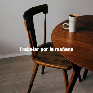 Trabajar por la mañana - Música Tranquila para Bares