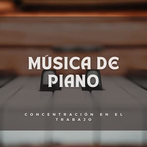 Música De Piano: Concentración En El Trabajo - Relajación Piano
