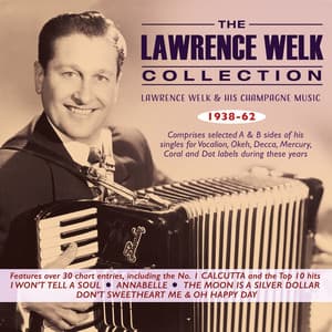 The Lawrence Welk Collection: Lawrence Welk & His Champagne Music 1938-62 - Lawrence Welk