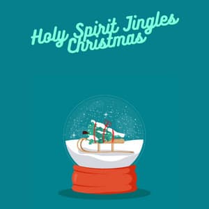 Holy Spirit Jingles Christmas - Best Christmas Songs 2022