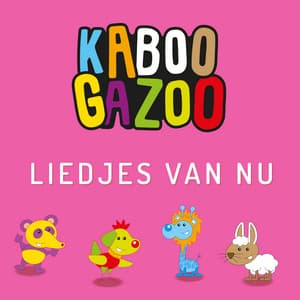 Liedjes van Nu - KABOOGAZOO