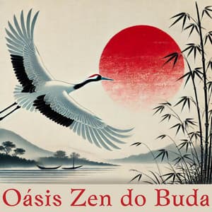 Oásis Zen do Buda: Música de Relaxamento Meditativo e Sons da Natureza para Aliviar o Estresse e a Ansiedade - Hipnose Natureza Sons Coleção
