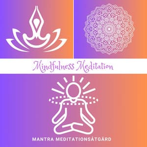 Mindfulness Meditation: Daglig Fokus - Mantra Meditationsåtgärd