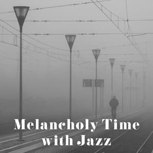 Melancholy Time with Jazz – Relaxed Piano, Instrumental Music, Essential Melodies, Melancholy Jazz - Piano Bar Music Guys