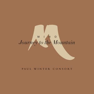 Miho: Journey to the Mountain - Paul Winter Consort