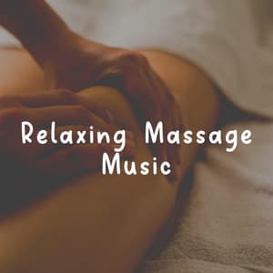 Relaxing Massage Music - Ultimate Massage Music Ensemble