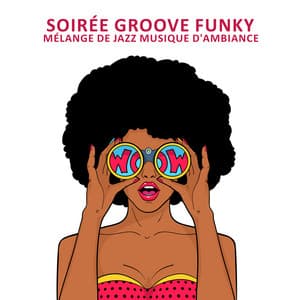 Soirée groove funky: Mélange de jazz musique d'ambiance - Lounge Jazz Affection