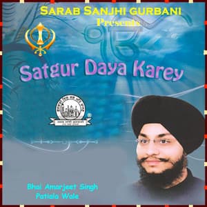 Satgur Daya Karey - Bhai Amarjeet Singh
