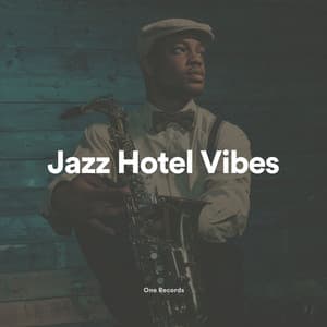 Jazz Hotel Vibes - Chilled Jazz Masters
