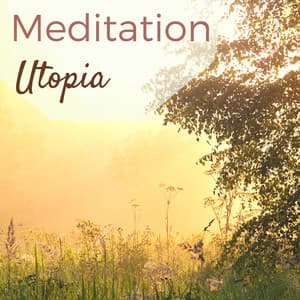 Meditation Utopia - Tranquility Oasis of Peace, Background Music for Mindfulness - Meditation Utopia