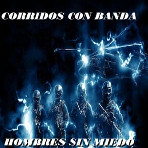 Hombres Sin Miedo - Corridos Con Banda