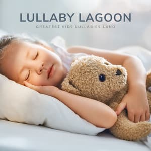 Lullaby Lagoon: Lullabies Babies - Greatest Kids Lullabies Land