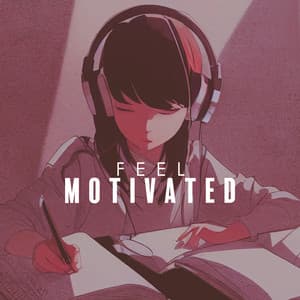 Feel Motivated: Chillhop & Lofi for Studying - Study Time Collection
