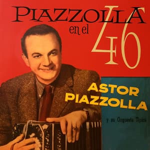 Piazzolla en el 46 - Astor Piazzolla