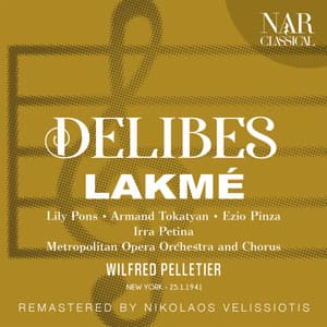 DELIBES: LAKMÉ - Léo Delibes