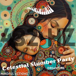 Celestial Slumber Party: 432 Hz Dreamtime - Mindful Actions