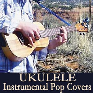 Ukulele - Instrumental Pop Covers - Instrumental Pop Songs