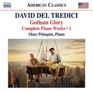 Del Tredici: Gotham Glory - Complete Piano Works, Vol. 1 - David Del Tredici