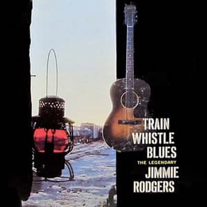 Train Whistle Blues - Jimmie Rodgers