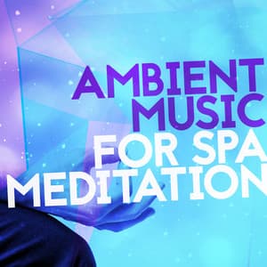 Ambient Music for Spa Meditation - Ambient Music Therapy
