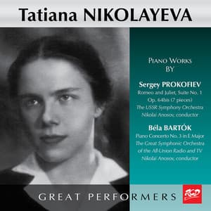 Prokofiev: Romeo and Juliet Suite No. 1, Op. 64bis - Bartók: Piano Concerto No. 3 in E Major, Sz. 119 - Tatiana Nikolayeva